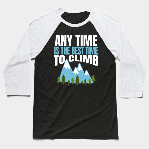 Any Time is the Best Time to Cimb Baseball T-Shirt by MedleyDesigns67